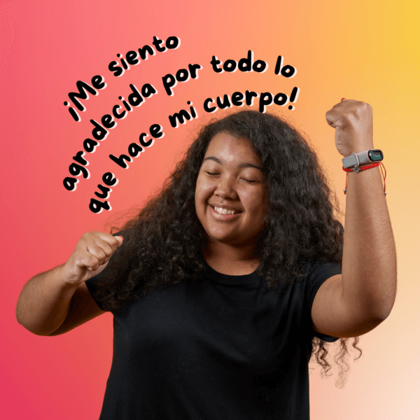 Me siento agradecida por todo lo que hace mi cuerpo